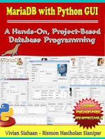 MARIADB WITH PYTHON GUI : A Hands-On, Project-Based Database Programming - Vivian Siahaan