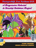 POSTGRESQL FOR PYTHON GUI : A Progressive Tutorial to Develop Database Project - Vivian Siahaan