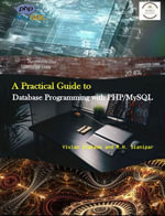 A PRACTICAL GUIDE TO Database Programming with PHP/MySQL : A programmer's guide to building high-performance MySQL database solutions - Vivian Siahaan