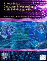 A Heuristic Database Programming with PHP and PostgreSQL : A programmer's guide to building high-performance PostgreSQL database solutions - Vivian Siahaan