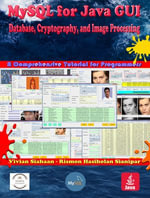 MYSQL FOR JAVA GUI : Database, Cryptography, and Image Processing - Vivian Siahaan