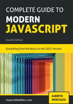 Complete Guide to Modern JavaScript : Learn everything from the basics of JavaScript to the new ES2021 features. Practice with more than 50 quizzes and dive into the basics of TypeScript. - Alberto Montalesi