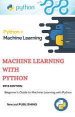 Machine Learning With Python Artificial Intelligence (2026) : Master Machine Learning With Python AI : Learn Machine Learning in One Day with Hands-on Projects for Beginners! - Guido van Rossum