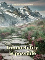 Immortality Is Possible - CARLOS HERRERO CARCEDO