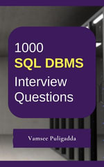 1000 SQL Interview Questions and Answers : 1000 most important and frequently asked structured query language questions and answers to crack interviews - Vamsee Puligadda