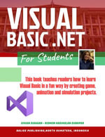 Visual Basic .NET For Students : A Project-Based Approach to Develop Desktop Applications - Vivian Siahaan