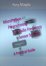 MicroPython Programming For Radio Frequency Sensor Systems : A Practical Guide - Yury Magda