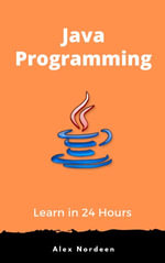 Learn Java Programming in 24 Hours - Alex Nordeen