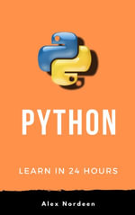 Python : Learn Python in 24 Hours - Alex Nordeen