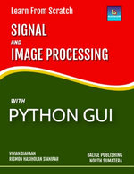 Learn From Scratch Signal and Image Processing With Python GUI - Vivian Siahaan