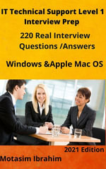 IT Technical Support Level 1 Interview Prep : 220 Questions/Answers -Windows &Apple Mac OS - Motasim Ibrahim