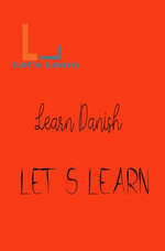 Let's Learn- Learn Danish : Let's Learn - Let's Learn