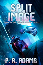 Split Image : Book 1 of The Human Deception Trilogy - P R Adams