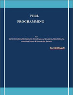 PERL PROGRAMMING : For BE/B.TECH/BCA/MCA/ M.TECH/Diploma/B.Sc/M.Sc/MA/ BA/Competitive Exams & Knowledge Seekers - Na.VIKRAMAN