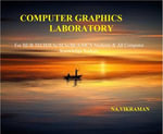 COMPUTER GRAPHICS LABORATORY : For BE/B.TECH/BCA/MCA/ M.TECH/Diploma/B.Sc/M.Sc/MA/ BA/Competitive Exams & Knowledge Seekers - VIKRAMAN N