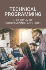 Technical Programming : Hierarchy Of Programming Languages - Carrol Buschman