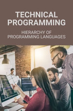 Technical Programming : Hierarchy Of Programming Languages - Carrol Buschman
