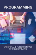Programming : Understand Fundamentals Of Programming - Herbert Turmelle