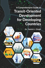 A Comprehensive Guide to Transit-Oriented Development for Developing Countries - Dr. Yamini J. Singh