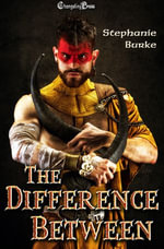 The Difference Between : An Action Packed Paranormal Romance - Stephanie Burke