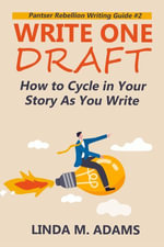 Write One Draft : How to Cycle in Your Story as You Write - Linda M. Adams