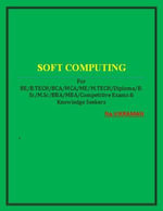 SOFT COMPUTING : For BE/B.TECH/BCA/MCA/ M.TECH/Diploma/B.Sc/M.Sc/MA/ BA/Competitive Exams & Knowledge Seekers - VIKRAMAN N