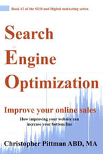 Search Engine Optimization : Improve your online sales How improving your website can increase your bottom line - Christopher Pittman
