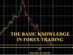 THE BASIC KNOWLEDGE IN FOREX - Franklyn Kene