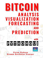 Bitcoin Analysis, Visualization, Forecasting, And Prediction With Python Gui - Vivian Siahaan