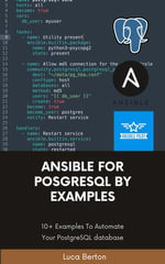 Ansible For PostgreSQL by Examples : 10+ Examples To Automate Your PostgreSQL database - Luca Berton