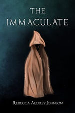 The Immaculate - Rebecca Audrey Johnson