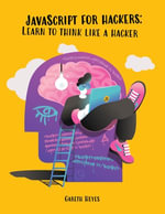 JavaScript for hackers : Learn to think like a hacker - Gareth Heyes
