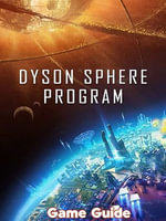 Dyson Sphere Program Guide & Walkthrough - Betty D. Burnett