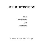 Hyperthyroidism : Things You Should Know (Questions and Answers) - Rumi Michael Leigh