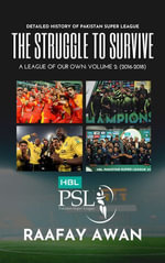 The Struggle to Survive : Pakistan Super League: A League of Our Own: Volume 2 - Raafay Awan