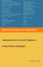 Automation for Network Engineers Using Python and Jinja2 : MapYourTech's Interview Buddy Series : Book 1 - Sanjay Yadav