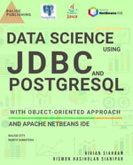 DATA SCIENCE USING JDBC AND POSTGRESQL WITH OBJECT-ORIENTED APPROACH AND APACHE NETBEANS IDE - Vivian Siahaan