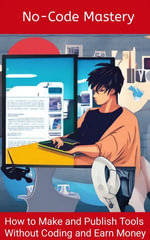 No-Code Mastery : How to Make and Publish Ai Tools Without Coding and Earn Money - Zafar Ullah