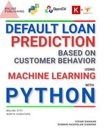 DEFAULT LOAN PREDICTION BASED ON CUSTOMER BEHAVIOR USING MACHINE LEARNING AND DEEP LEARNING WITH PYTHON - Vivian Siahaan