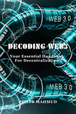 Decoding Web3 : Your Essential Handbook for Decentralization - ZOHEB MAHMUD