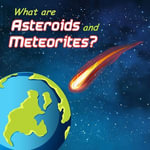 What are Asteroids & Meteorites? : What is the difference between Asteroids & Meteorites? - Curadio Media