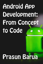 Android App Development : From Concept to Code - Prasun Barua