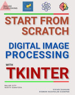 START FROM SCRATCH DIGITAL IMAGE PROCESSING WITH TKINTER - Vivian Siahaan