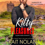 Kilty Pleasures : Kilted Hearts : Book 6 - Kait Nolan