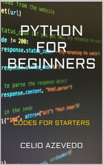 Python for Beginners : Codes for starters - Célio Azevedo