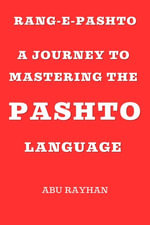 RANG-E-PASHTO : A Journey to Mastering the Pashto Language - Abu Rayhan
