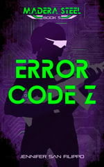 Error Code Z : Madera Steel : Book 5 - Jennifer San Filippo