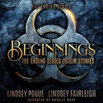 Beginnings : The Ending Series Origin Stories - Lindsey Pogue