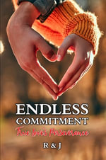 Endless Commitment : True Love's Perseverance - R &J