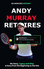 Andy Murray Retires- His Story, Legacy and Why : A Story from the Beginning to the End - 60 Minutes History